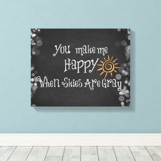 Du machst mich glücklich, wenn die Himmel grau sin Leinwanddruck (Insitu (Holzboden))