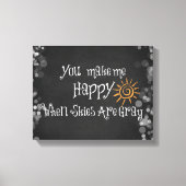 Du machst mich glücklich, wenn die Himmel grau sin Leinwanddruck (Vorderseite)