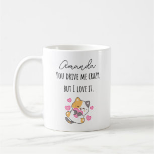 Du machst mich verrückt, aber ich liebe es mit Nam Kaffeetasse