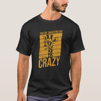 Du machst mich verrückt mit Giraffen Wortspiel fü T-Shirt