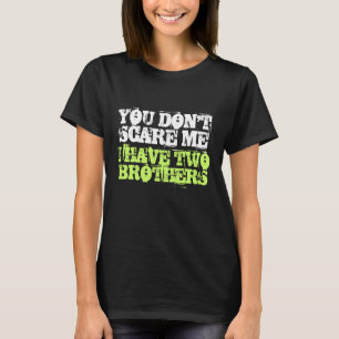 Du machst mir keine Angst, dass ich zwei Brüder im T-Shirt