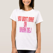 Du machst oder zerbrich mich nicht T-Shirt (Vorderseite)