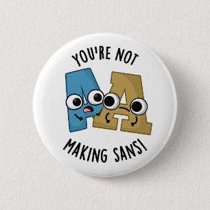 Du machst Sans keine lustigen Schriftart Puns Button