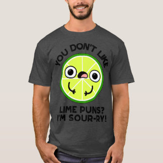 Du magst keine Limetten-Wortspiele, ich bin sauer, T-Shirt