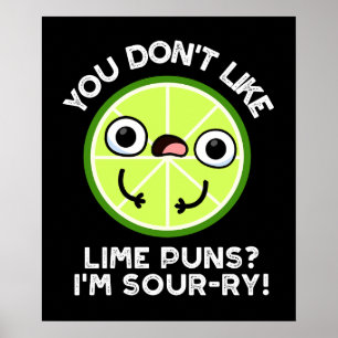 Du magst keine Limonen-Wortspiele, ich bin sauer-r Poster