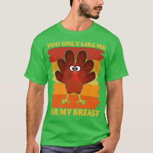 Du magst mich nur für meine Brüste Funny Erntedank T-Shirt