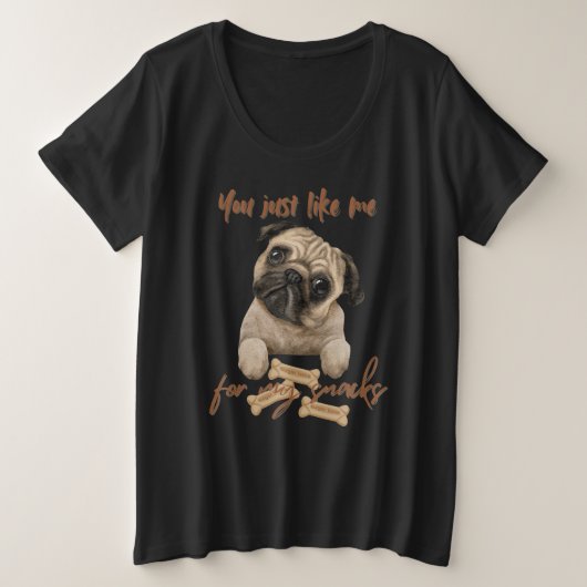 Du magst mich nur für meine Snacks Große Größe T-Shirt (Design vorne)