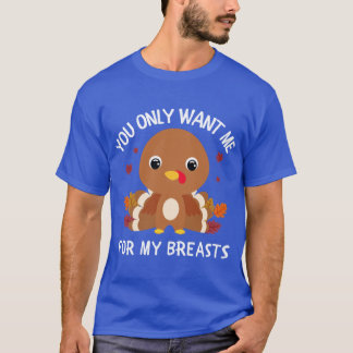 Du magst mich nur wegen meiner Brüste Frohes Ernte T-Shirt
