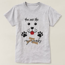 Du magst nur meine Snacks T-Shirt