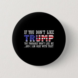 Du magst Trump nicht, dann magst du mich nicht Button