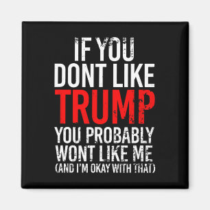Du magst Trump wahrscheinlich nicht, dass du mich Magnet