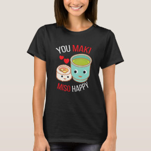 Du Maki Miso Glücklich Ich Japan Maki Koch Essen J T-Shirt
