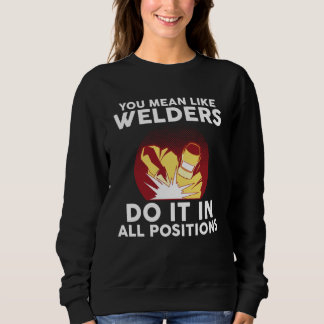 du meinst wie Schweißer es in allen Positionen sch Sweatshirt