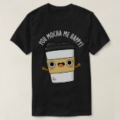 Du mocha me glücklich Niedliche Kaffeepause T-Shirt (Design vorne)