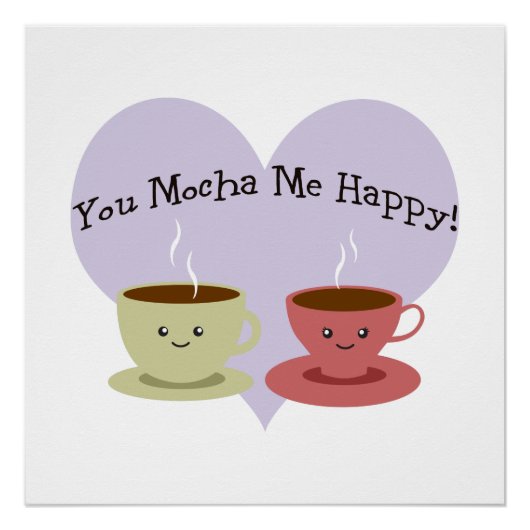 Du mocha me glücklich poster (Vorderseite)