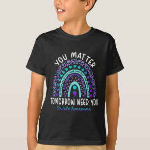 Du Morgen Brauchst Du Regenbogen-Suizid-Bewusstsei T-Shirt
