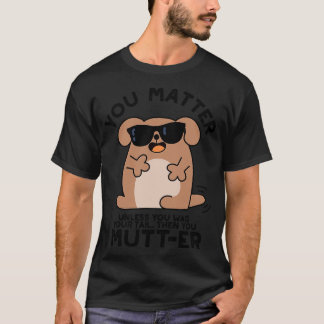 Du murmelst lustige positive Hunde-Wortspiel 1 T-Shirt