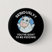 Du musst das Funny Animal Pun Dark BG töten Button (Vorderseite)