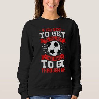 Du musst durch mich Fußball-Fußballhalle gehen Sweatshirt