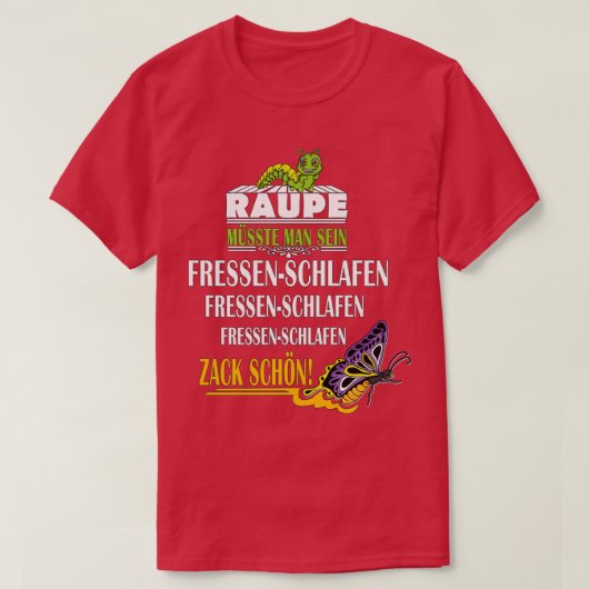Du musst ein Raupe-Zack-Schmetterling-Schlaf sein T-Shirt (Design vorne)