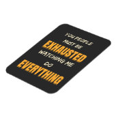 Du musst erschöpft sein, wenn ich alles tue magnet (Linke Seite)