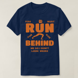 Du musst hinter mir laufen T-Shirt