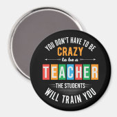 Du musst kein verrückter lustiger Lehrer sein Magnet (Vorderseite/Rückseite)