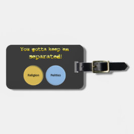 Du musst mich getrennt behalten haben - Politik un Gepäckanhänger