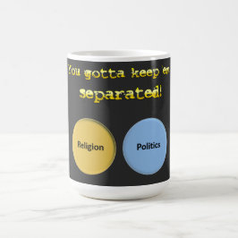 Du musst mich getrennt behalten haben - Politik un Kaffeetasse