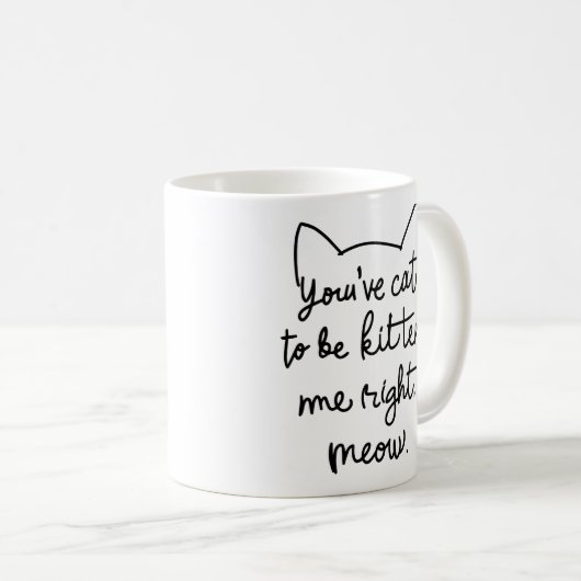 Du musst mich gleich kitzeln - Funny Cat Kaffeetasse (VorderseiteRechts)