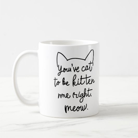 Du musst mich gleich kitzeln - Funny Cat Kaffeetasse (Links)
