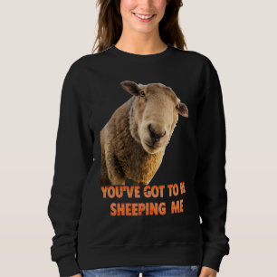 Du Musst Mich Veräppeln Schafe Lämmer Tier Sweatshirt