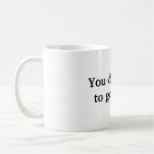 Du musst nicht mental gehen kaffeetasse (Links)