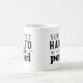 Du musst nicht perfekt sein verwandlungstasse (Mittel)