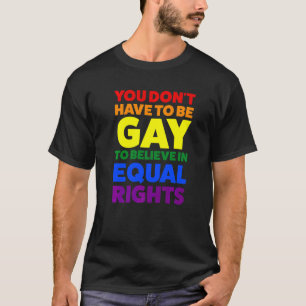 Du musst nicht schwul sein, um einen Monat Stolz z T-Shirt