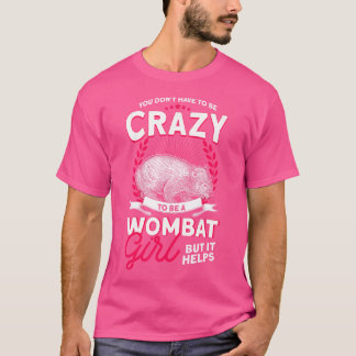 Du musst nicht verrückt sein, um ein Frauenmädchen T-Shirt