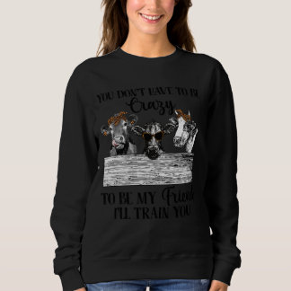 Du musst nicht verrückt sein, um Freund zu sein, i Sweatshirt