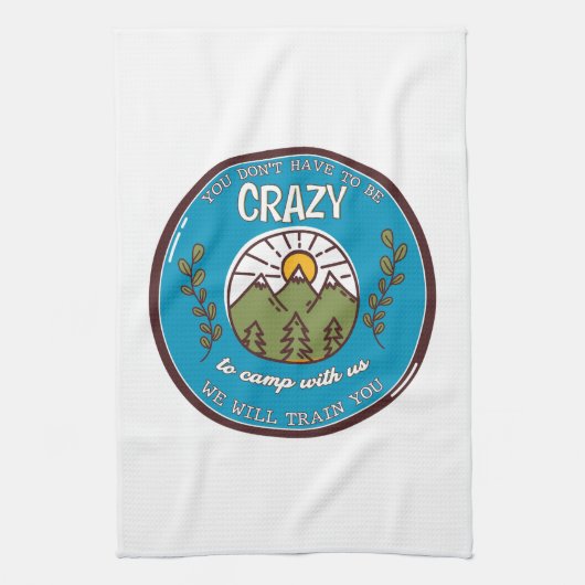 Du musst nicht verrückt sein, um mit uns zu zelten geschirrtuch (Vertikal)