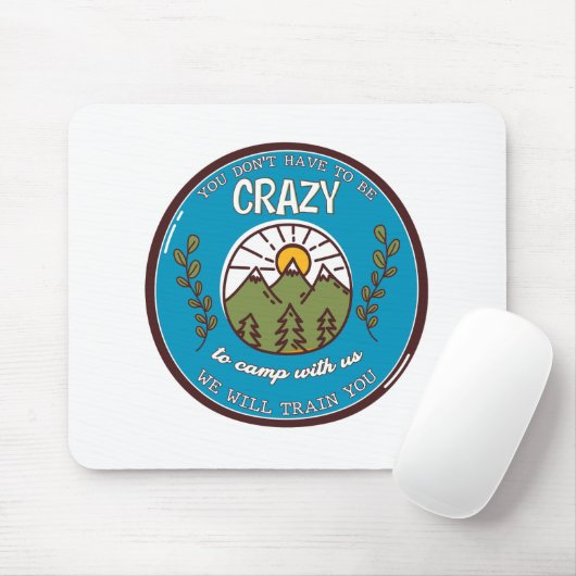 Du musst nicht verrückt sein, um mit uns zu zelten mousepad (Mit Mouse)