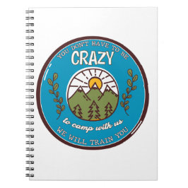 Du musst nicht verrückt sein, um mit uns zu zelten notizblock