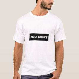 Du musst T-Shirt