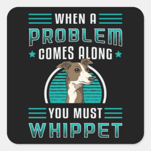 Du musst Whippet-Hund Hunde Welpen Haustier Vintag Quadratischer Aufkleber