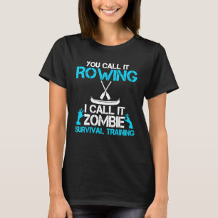 Du nanntest Rudern, ich nannte es Zombie-Überleben T-Shirt