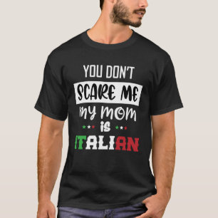 Du nicht kümmern Mich Meine Mama ist Italienisch I T-Shirt