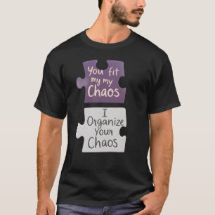 Du passt zu meinem Chaos, das ich dir anstelle T-Shirt