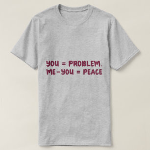 Du = Problem Ich - Du = Frieden Lustiger Mathe-Wit T-Shirt