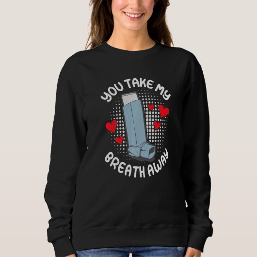 Du raubst mir den Atem weg Asthma andere Hälfte Sweatshirt (Vorderseite)