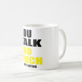 Du redest zu viel Speak Chat Kaffeetasse (VorderseiteRechts)