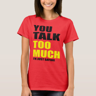 Du redest zu viel Speak Chat T-Shirt