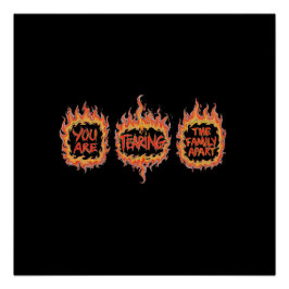 Du reißt diese Familie auseinander Poster